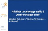 Médiapôle de Sceaux Sylvain Joseph Réaliser un montage vidéo à partir d'images fixes Utilisation du logiciel « Windows Movie maker » de Microsoft.