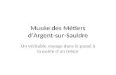 Musée des Métiers d’Argent-sur-Sauldre Un véritable voyage dans le passé à la quête d’un trésor.