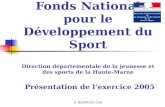E. BUCHOUD CAS Fonds National pour le Développement du Sport Direction départementale de la jeunesse et des sports de la Haute-Marne Présentation de l’exercice.