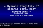 « Dynamic fragility of oceanic coral reef ecosystems » Graham et al., 2006 PNAS Vol13 N°22 p8425-8429 Exposé présenté par ETOURNEAU Sabrina et FRASSA Hélène.