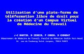 Utilisation d’une plate-forme de téléformation libre de droit pour la création d’un Campus Virtuel de Médecine du Travail J-C MARTIN, D ZERBIB, F CONSO,