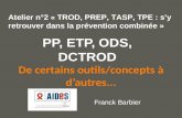 Your name De certains outils/concepts à d’autres... PP, ETP, ODS, DCTROD Franck Barbier Atelier n°2 « TROD, PREP, TASP, TPE : s’y retrouver dans la prévention.