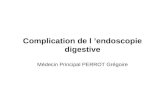 Complication de l ’endoscopie digestive Médecin Principal PERROT Grégoire.