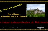 En Pays de Charente Au village d’Aubeterre-sur-Dronne Un trésor extraordinaire du Patrimoine 1 Déroulement automatique du diaporama. Fond musical. Création.