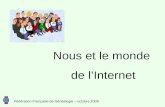 Fédération Française de Généalogie – octobre 2009 Nous et le monde de l’Internet.