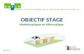 OBJECTIF STAGE Mathématiques et Informatique Mai 2013.
