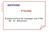 ANTOINE T’invite 2200112222001122 2200112222001122 À poursuivre le voyage sur l’île de la Réunion.