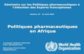 Séminaire sur les Politiques pharmaceutiques à l’attention des Experts francophones Genève, 07 - 11 avril 2014 Politiques pharmaceutiques en Afrique Jean-Baptiste.