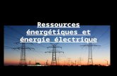 Ressources énergétiques et énergie électrique. I. Transport d’énergie L'électricité n'est pas une ressource énergétique: c'est un mode de transport de.
