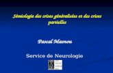Sémiologie des crises généralisées et des crises partielles Pascal Masnou Service de Neurologie.