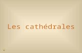 Les cathédrales Chefs-d'œuvre de l'architecture religieuse chrétienne occidentale Elles furent édifiées par des hommes portés par leur foi Ces monuments.
