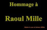 Mettre le son et laisser défiler L’écrivain niçois, Raoul Mille est décédé ce jeudi 14 juin 2012, après quarante jours de soins pour une pathologie.