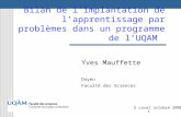 1 Bilan de l’implantation de l’apprentissage par problèmes dans un programme de l’UQAM Yves Mauffette Doyen Faculté des Sciences U Laval octobre 2008.