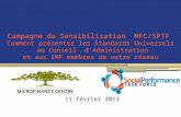 Campagne de Sensibilisation MFC/SPTF Comment présenter les Standards Universels au Conseil d’Administration et aux IMF membres de votre réseau 11 février.