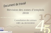 Révision des zones d’emplois 2010 Consultation des acteurs OPC du 20/10/2010 R.Belle ESE DIRECCTE PACA.