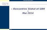 « Rencontres Statut et GRH » CDG 741 « Rencontres Statut et GRH » Mai 2014