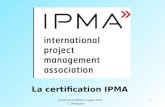 Certification IPMA Congrès 2010 C. Marguerat 1 La certification IPMA.