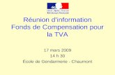 Réunion d’information Fonds de Compensation pour la TVA 17 mars 2009 14 h 30 École de Gendarmerie - Chaumont.