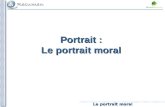 Le portrait moral Portrait : Le portrait moral. Le portrait moral Adjectifs de caractère Expansions du nom D’autres procédés.