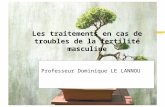 Les traitements en cas de troubles de la fertilité masculine Professeur Dominique LE LANNOU.