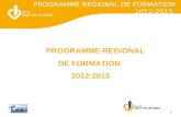 1 PROGRAMME REGIONAL DE FORMATION 2012-2013 PROGRAMME REGIONAL DE FORMATION 2012-2015.