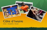 Côte d’Ivoire Union – Discipline - Travail. Situation Geographique.