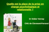 Quelle est la place de la prise en charge psychologique et relationnelle ? Dr Didier Vernay CHU de Clermont-Ferrand.