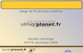 Seniorplanet.fr Stage de fin de tronc commun Période : du 01/10/2004 au 31/12/2004 Mission : Développement d’applications Internet, nouveaux outils d’administration.