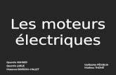 Les moteurs électriques Quentin HOHNER Quentin LARUE Maxence BOISSON--HALLET Guillaume PÉCHEUX Mathieu THOMÉ.