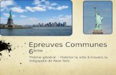 Epreuves Communes 6 ème Thème général : Habiter la ville à travers la mégapole de New York.