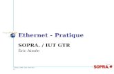© Sopra, 1999 / Date / Nom doc / p1 Ethernet - Pratique SOPRA. / IUT GTR Éric Aimée.