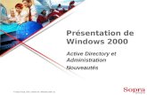 © Sopra Group, 2001 / octobre 02 / Windows 2000 / p1 Présentation de Windows 2000 Active Directory et Administration Nouveautés.
