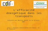 L’efficacité énergétique dans les transports Cours « énergies renouvelables en France » de M. Poussard Présenté par Mathieu Mutel le 16 Octobre 2007