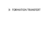 X-FORMATION TRANSFERT. A)Déroulement de la première session de formations transfert des 105 analystes rénovateurs (de oct. 2011 à oct. 2012 ) Formation.