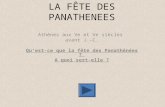 LA FÊTE DES PANATHENEES Athènes aux Ve et Ve siècles avant J.-C. Qu’est-ce que la fête des Panathénées ? A quoi sert-elle ?