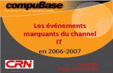 Les événements marquants du channel IT en 2006-2007 Olivier Bellin Rédacteur en chef de CRN compuBase 2000.