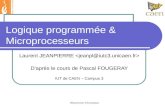 Département Informatique Logique programmée & Microprocesseurs Laurent JEANPIERRE D’après le cours de Pascal FOUGERAY IUT de CAEN – Campus 3.