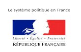 Le système politique en France. Une peu d’histoire Jusqu’à 1788 – monarchie absolue 1789 – Révolution – monarchie constitutionnelle 1792 – 1804 – Première.