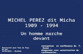 MICHEL PEREZ dit Micha 1909 - 1994 Un homme marche devant conception et conférence de F. Perez. diaporama avec autorisation du conférencier. ne pas reproduire.
