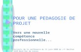 POUR UNE PEDAGOGIE DE PROJET Vers une nouvelle compétence professionnelle... Extraits de la conférence du 13 juin 2000 de J-F Berthon UIFM Nord Pas de.