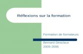 Réflexions sur la formation Formation de formateurs Bernard Desclaux 2005-2006.
