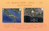 Le quatrième jour : la Solfatare La Solfatare est un cratère volcanique situé à proximité de la ville de Pouzzoles, à l‘ouest de Naples. Cela provient.