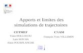 Apports et limites des simulations de trajectoires CETMEF Yann HOLLOCOU Lam SON HA Alain POURPLANCHE CNAM François Yves VILLEMIN.