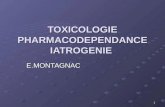 1 TOXICOLOGIE PHARMACODEPENDANCE IATROGENIE E.MONTAGNAC