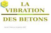 LA VIBRATION DES BETONS Version finale du 12 octobre 2007.
