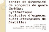 Le littoral atlantique saharien, centre de diversité de rongeurs du genre Gerbillus: Systématique évolutive d’espèces ouest-africaines de Gerbilles Arame.