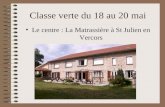 Classe verte du 18 au 20 mai Le centre : La Matrassière à St Julien en Vercors.