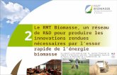 Le RMT Biomasse, un réseau de R&D pour produire les innovations rendues nécessaires par l’essor rapide de l’énergie biomasse 2 Ce support a été réalisé.