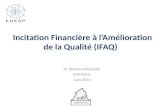 Incitation Financière à l’Amélioration de la Qualité (IFAQ) Pr. Etienne Minvielle FHP-MCO Juin 2014.