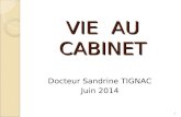 VIE AU CABINET Docteur Sandrine TIGNAC Juin 2014 1.